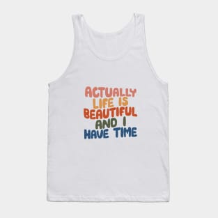 Actually Life is Beautiful and I Have Time by The Motivated Type in pink yellow red green and blue Tank Top